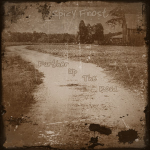 Album art for the music player for Further Up the Road by Spicy Frost on the SoundsGoodMan Record label.