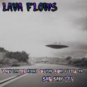 Album art for the music player for They Landed Right in the Road I Tell Ya She Saw It by Lava Flows on the SoundsGoodMan Record label.