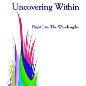 Album art for the music player for Flight Into the Wavelengths by Uncovering Within on the SoundsGoodMan Record label.