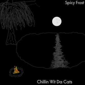 Chillin Wit Da Cats by Spicy Frost album art SoundsGoodMan Records SoundsGoodManRecords.com