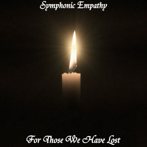 For Those We Have Lost by Symphonic Empathy album art SoundsGoodMan Records SoundsGoodManRecords.com