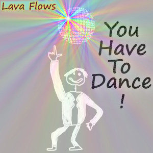 Album art for the music player for You Have To Dance by Lava Flows on the SoundsGoodMan Record label.