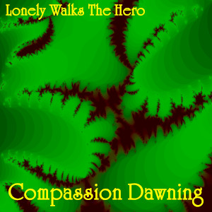 Album art for the music player for Compassion Dawning by Lonely Walks The Hero on the SoundsGoodMan Records label