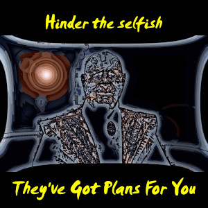 Album art for the music player for They've Got Plans For You by Hinder the selfish on the SoundsGoodMan Records label