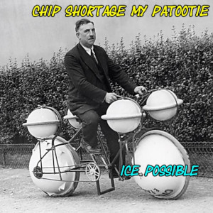 Album art for the music player for Chip Shortage My Patootie by Ice Possible on the SoundsGoodMan Records label