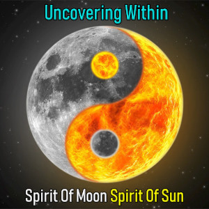 Album art for the music player for Spirit Of Moon Spirit Of Sun by Uncovering Within on the SoundsGoodMan Records label
