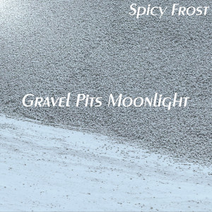 Album art for the music player for Gravel Pits Moonlight by Spicy Frost on the SoundsGoodMan Records label