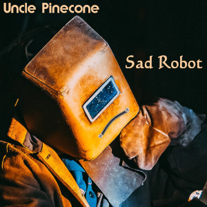 Album art for the music player for Sad Robot by Uncle Pinecone on the SoundsGoodMan Records label